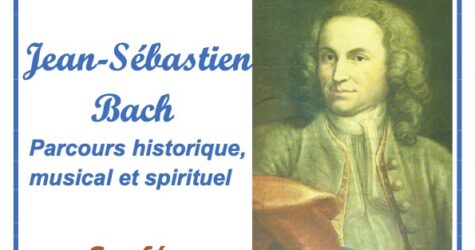 Jean-Sébastien Bach. Parcours historique, musical et spirituel