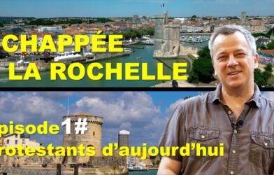 Échappée à La Rochelle – Ép 1/2 – Protestants d’aujourd’hui
