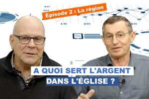 À QUOI SERT L&rsquo;ARGENT DANS L&rsquo;ÉGLISE ? – Épisode 2 : La région