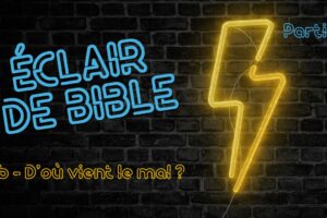 Livre de Job – D’où vient le mal ? Partie 8