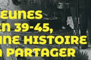 Jeunes en 39-45, une histoire à partager
