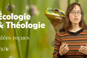 Écologie & Théologie #1/6 : La Bible ne parle pas d’écologie !