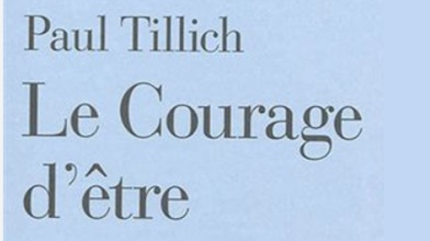 Paul TILLICH, « Le courage d’être »