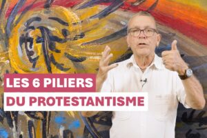 LES 6 PILIERS DU PROTESTANTISME