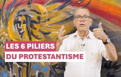 LES 6 PILIERS DU PROTESTANTISME